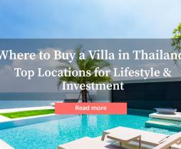 Where to Buy a Villa in Thailand: Top Locations for Lifestyle & Investment
