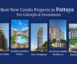 Best New Condo Projects in Pattaya for Lifestyle & Investment