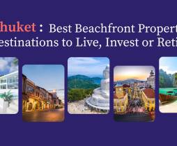 Phuket: Best Beachfront Property Destinations to Live, Invest or Retire