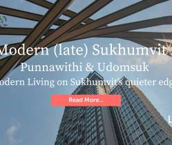 Modern (late) Sukhumvit: Punnawithi & Udomsuk Modern Living on Sukhumvit’s quieter edge